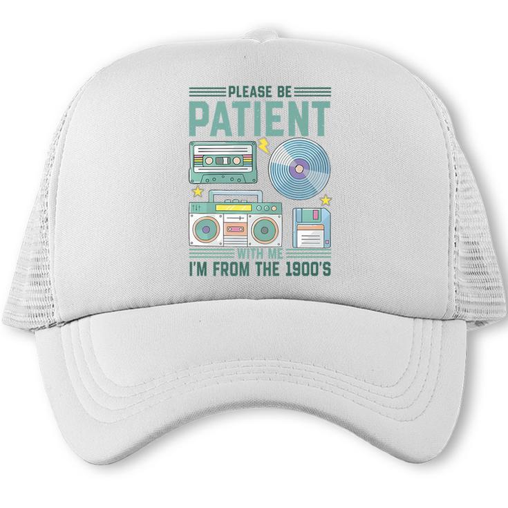 Please Be Patient With Me I'm From The 1900s Retro Vintage Premium Trucker Cap