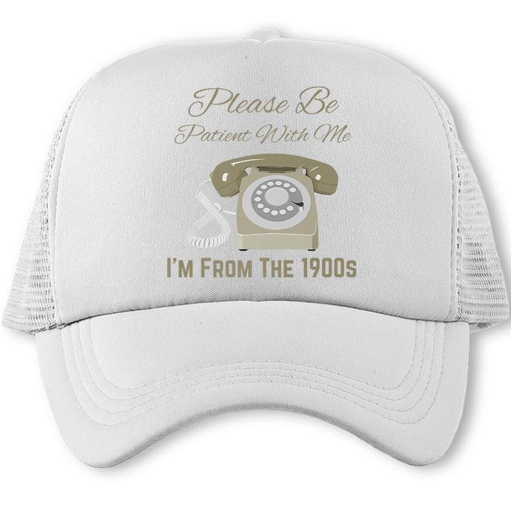 Please Be Patient With Me I'm From The 1900s Telephone Premium Trucker Cap