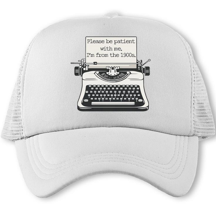 Please Be Patient With Me I'm From The 1900s Typewriter Premium Tri-Blend Trucker Cap
