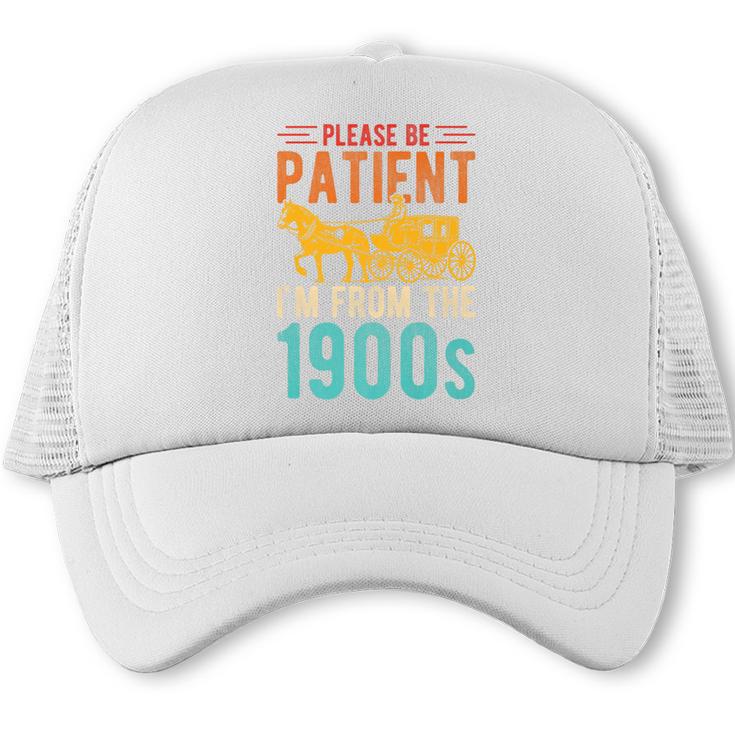 PLEASE BE PATIENT I'M FROM THE 1900s Vintage 1900s 90s Premium Trucker Cap