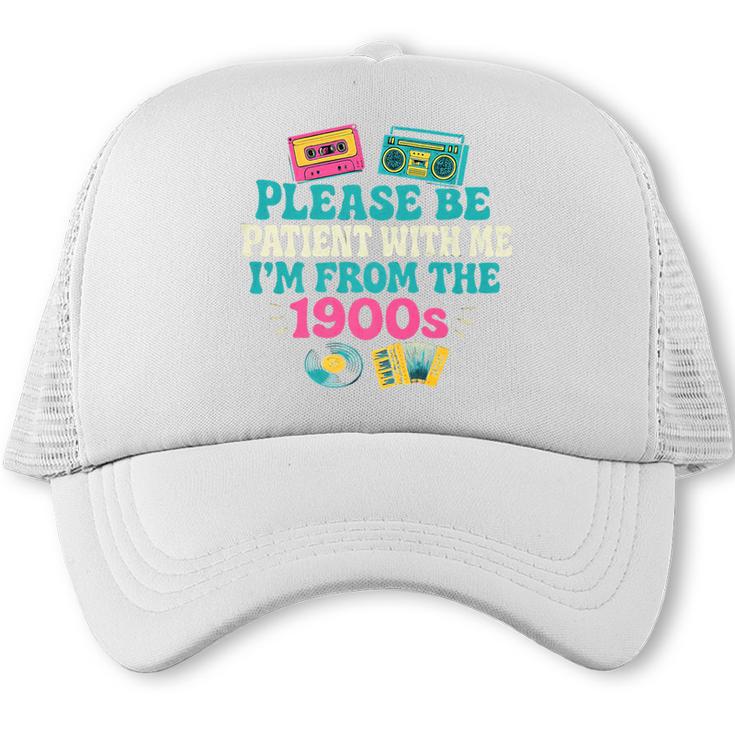 Please Be Patient With Me I'm From The 1900s Vintage For Man Premium Trucker Cap