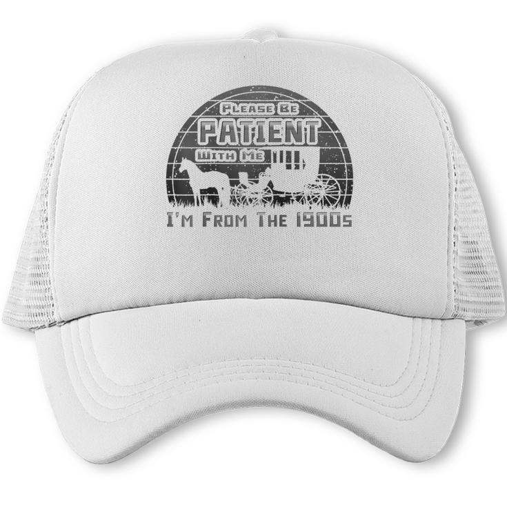 Please Be Patient With Me I'm From The 1900s Vintage Retro Raglan Baseball Tee Trucker Cap
