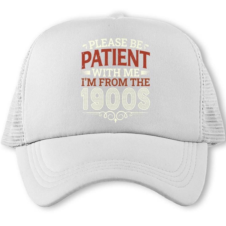 Please Be Patient With Me I'm From The 1900s Vintage Style Premium Trucker Cap
