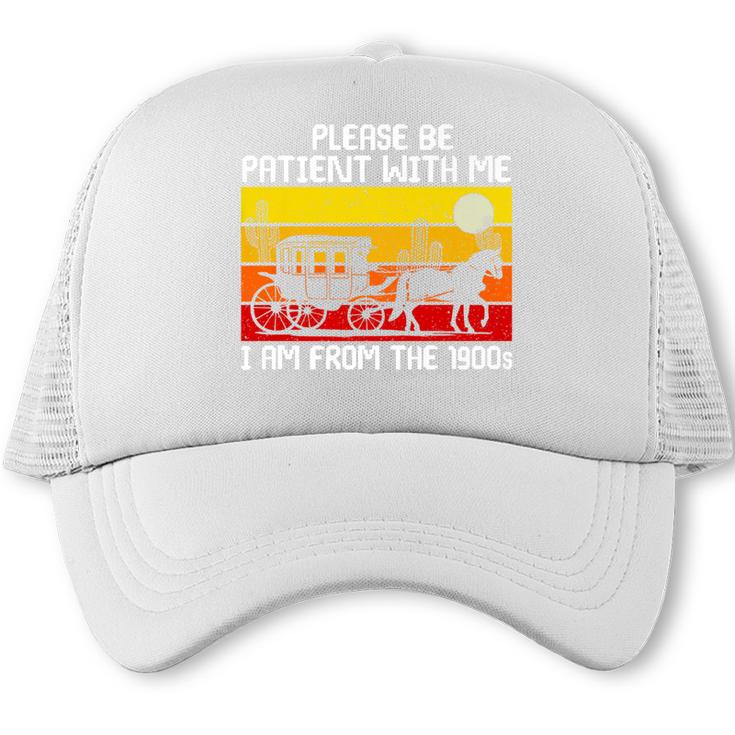 Please Be Patient With Me I'm From The 1900s Vintage Sun Set Premium Trucker Cap