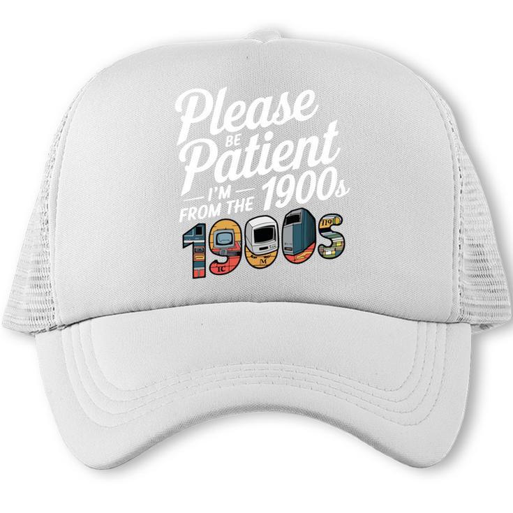 Please Be Patient I'm From The 1900s Vintage Tech Graphic Trucker Cap