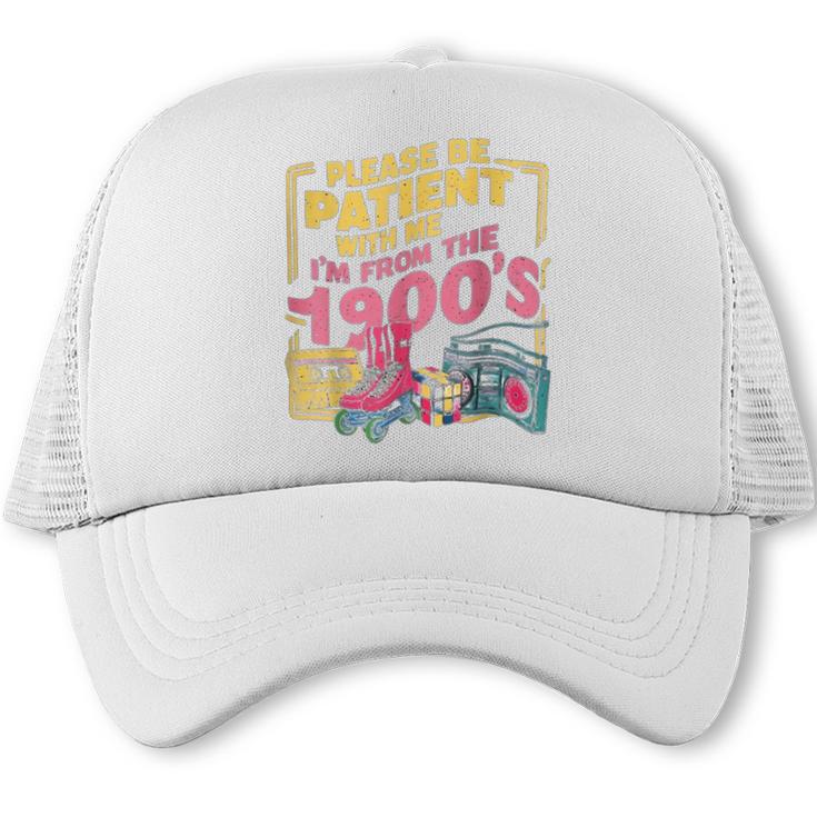 Please Be Patient With Me I'm From The 1900s Vintage Trendy Trucker Cap