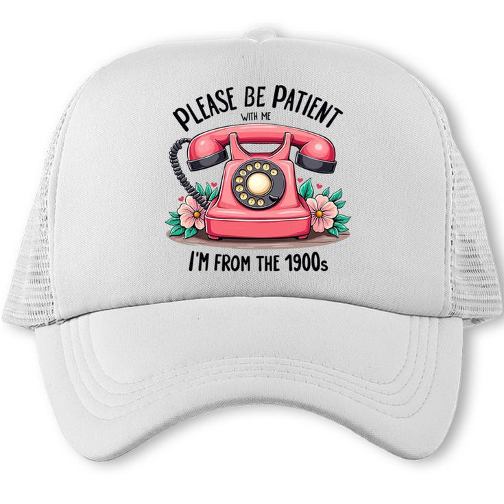 Please Be Patient With Me I'm From The 1900s Women Girl Premium Tri-Blend Trucker Cap