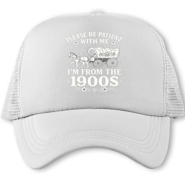 Please Be Patient With Me I'm From The 1900s Women's Trucker Cap