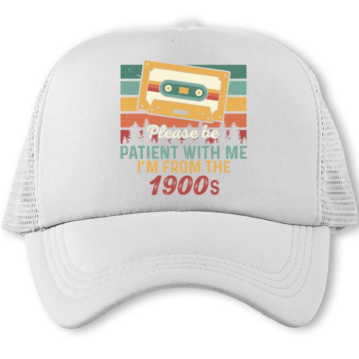 Please Be Patient-With Me I'm From The 1900s Retro Music Trucker Cap