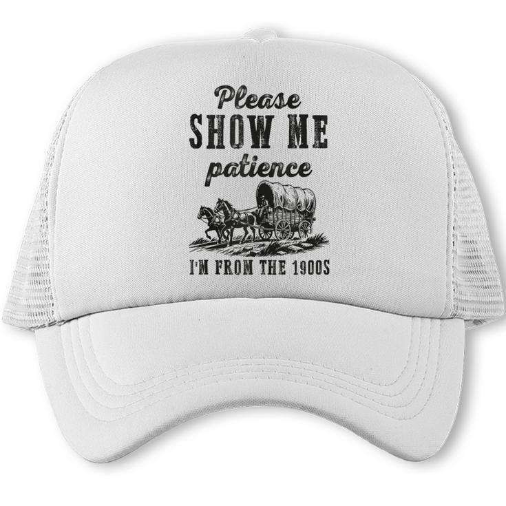 Please Show Me Patience I'm From The 1900s Vintage Horse Trucker Cap