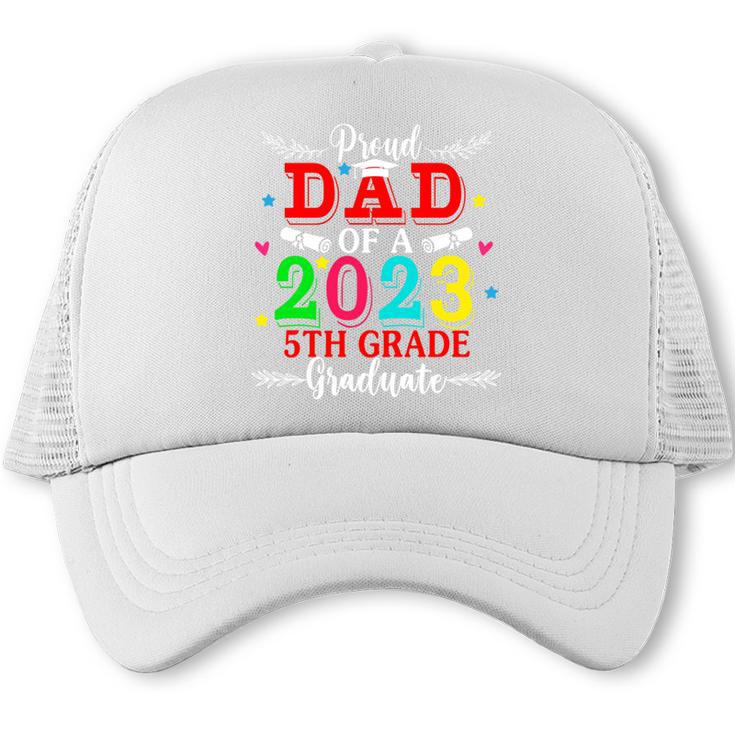 Proud Dad Of A 2023 5th Grade Graduate Graduation Family Trucker Cap