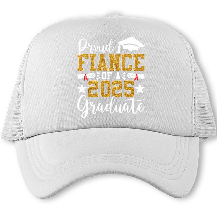 Proud Fiance Of A 2025 Graduate Fiance Graduation 2025 Senio Trucker Cap