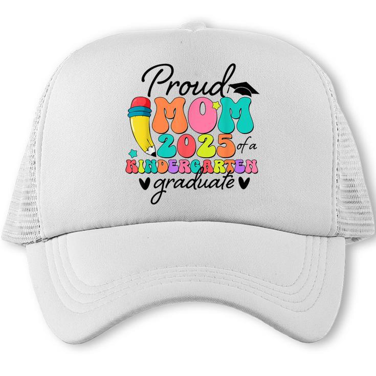 Proud Mom Class Of 2025 Kindergarten Graduate Graduation Trucker Cap