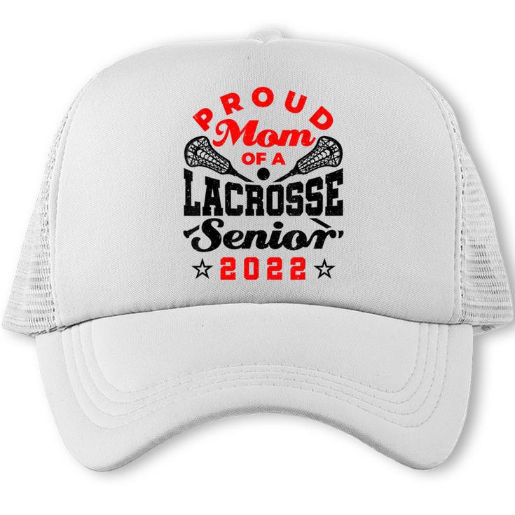 Proud Mom Of a Lacrosse Senior 2022 Graduation Trucker Cap