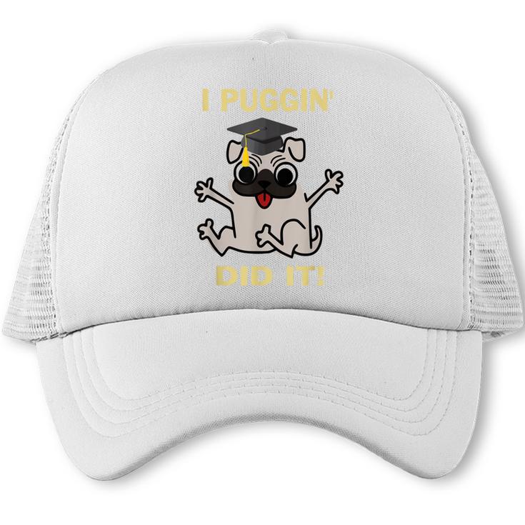 I Puggin' Did It Best Men Women Graduation T-Shirt Trucker Cap