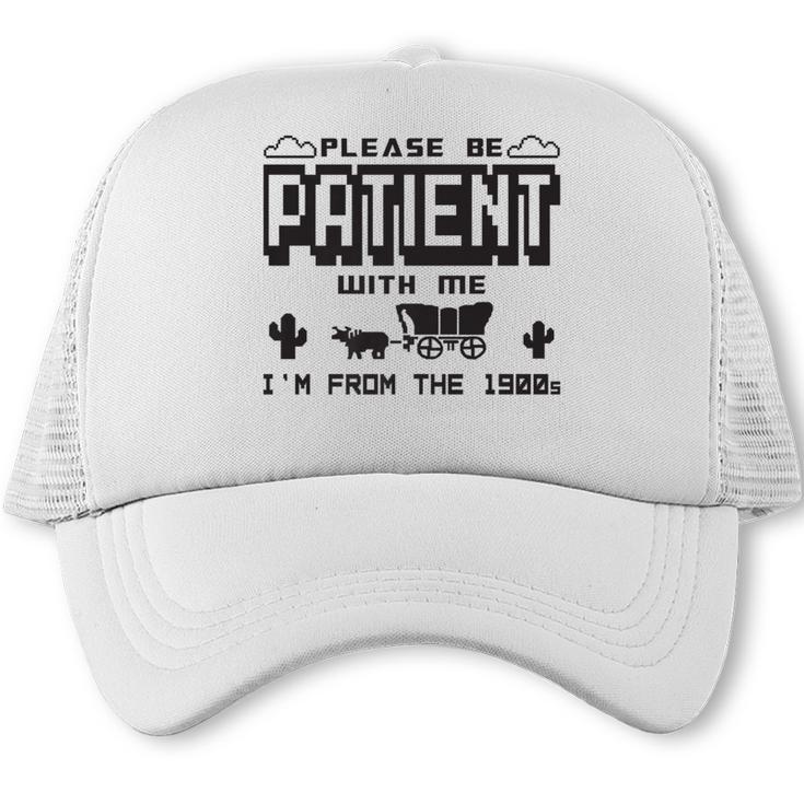 Retro Please Be Patient With Me I'm From The 1900s Premium Trucker Cap
