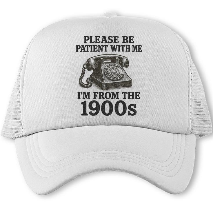 Sarcastic Please Be Patient I'm From The 1900s Premium Tri-Blend Trucker Cap