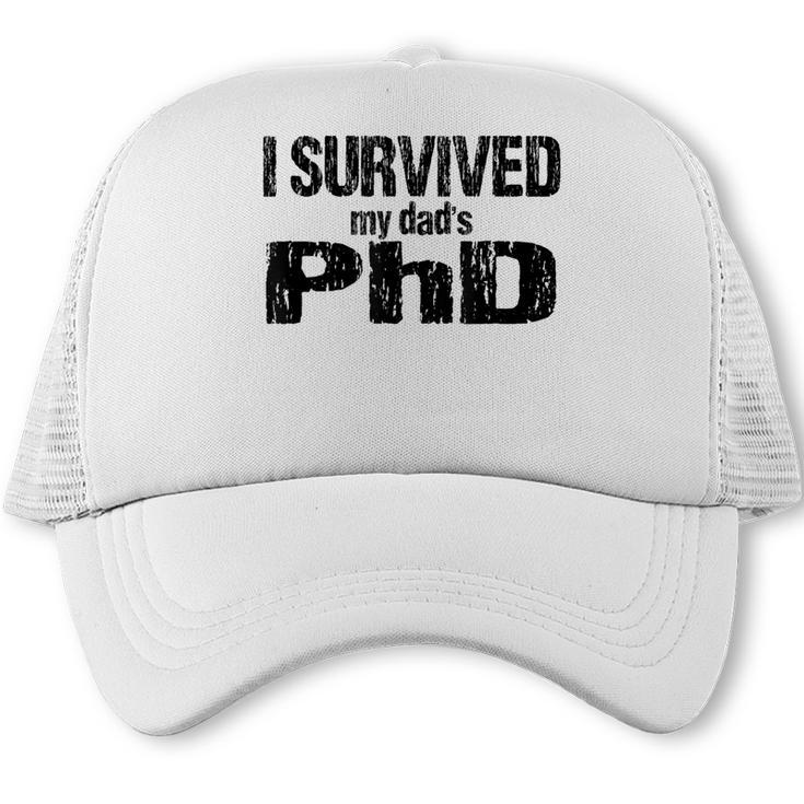 I Survived My Dad's PhD Graduation Trucker Cap