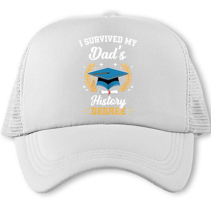 I Survived My Dad's History Degree Graduation Trucker Cap
