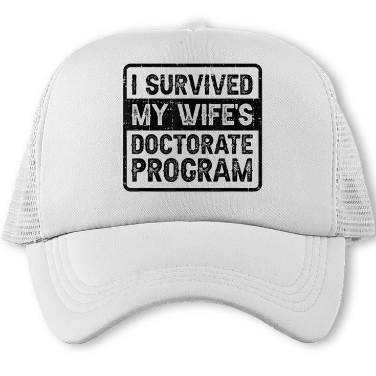 I Survived My Wife's Doctorate Program PhD Graduation Trucker Cap