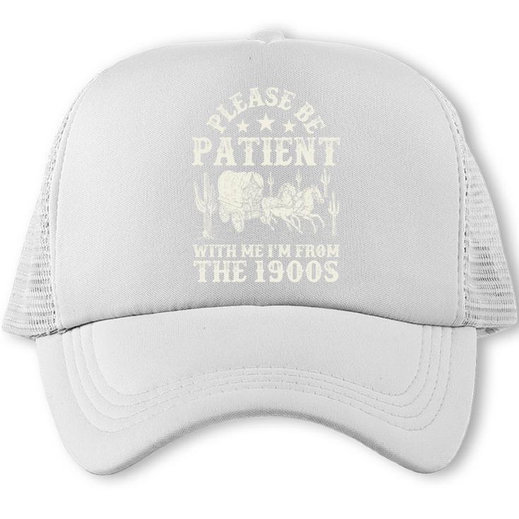 Vintage Please Be Patient With Me I'm From The 1900s For Men Trucker Cap