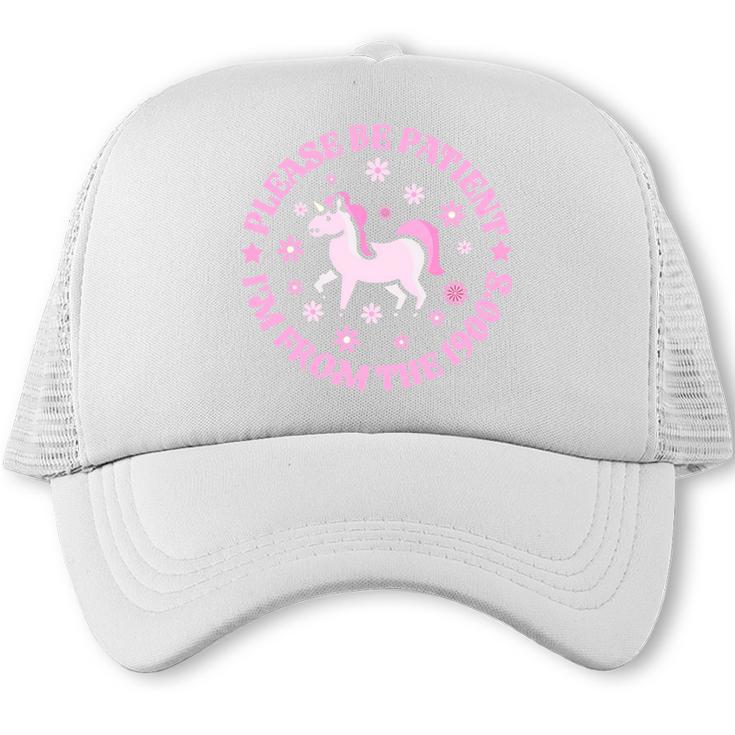 Women Please Be Patient I'm From The 1900s Trucker Cap