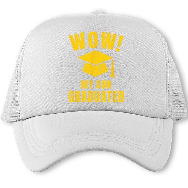 Wow My Son Graduated Mom Dad Of A Senior Graduation Trucker Cap