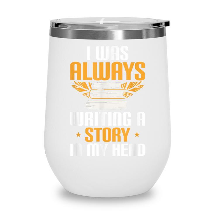 Always Writing A Story In My Head Book Writer Author Wine Tumbler