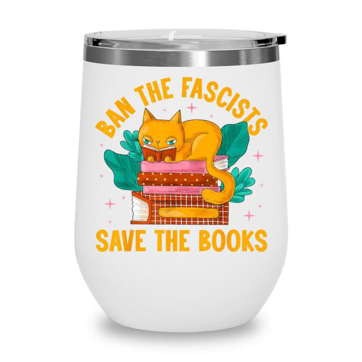 Ban The Fascist Save The Books For a Book Fan Wine Tumbler