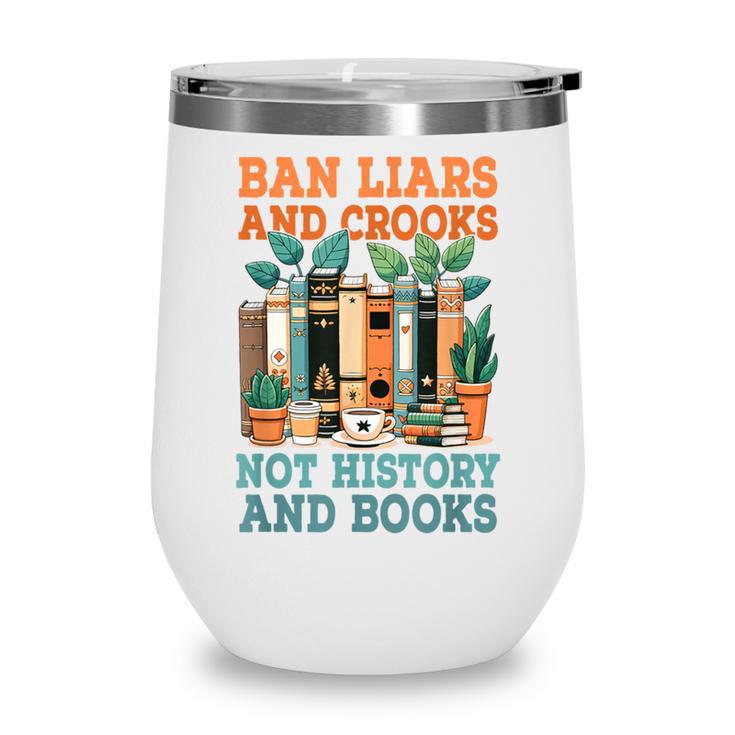 Ban Liars And Crooks Not History And Books Bookworm Library Wine Tumbler