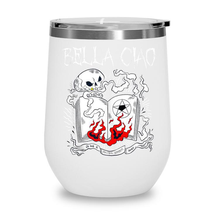 Bella Ciao Goodbye Beautiful Skull Book Of Dark Magic Occult Wine Tumbler