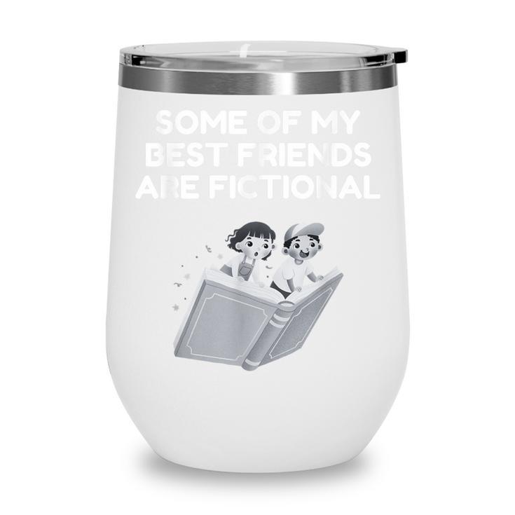 Some Of My Best Friends Are Fictional Book Lover Nerd Wine Tumbler