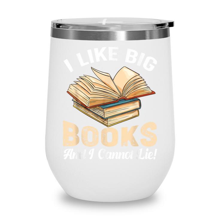 I Like Big Books And I Cannot Lie Book Reading Wine Tumbler