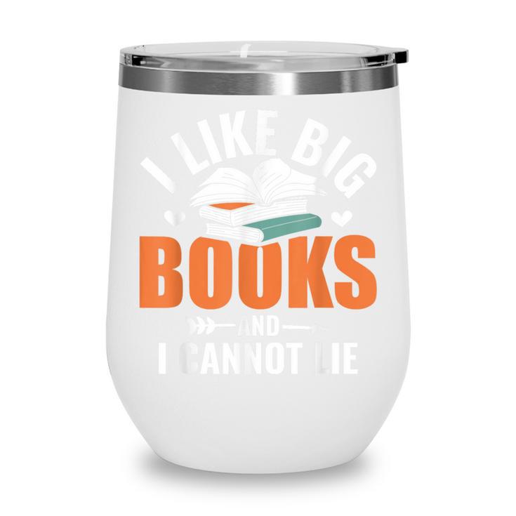 I Like Big Books I Cannot Lie School Librarian Book Lover Wine Tumbler