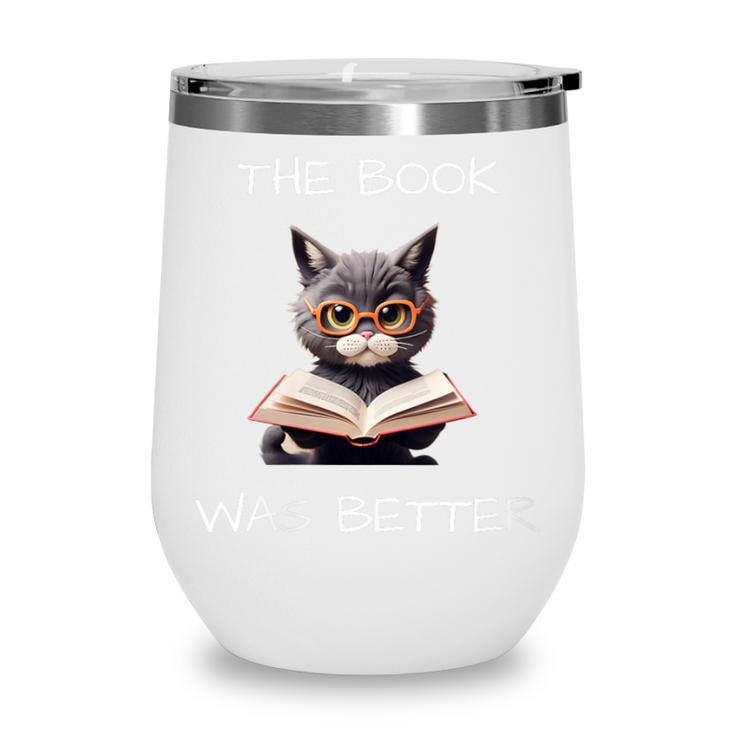 The Book Was Better Literature Teacher Reading Cat Lover Wine Tumbler