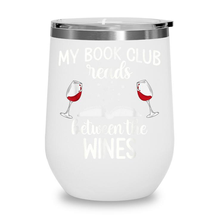 My Book Club Reads Between The Wines Bookworm Humor Wine Tumbler
