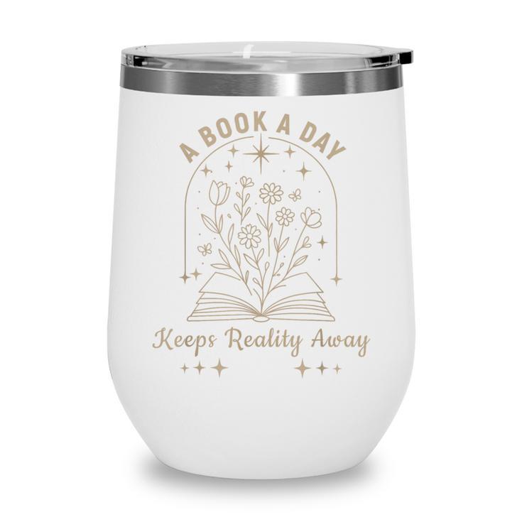 A Book A Day Keeps Reality Away Wine Tumbler