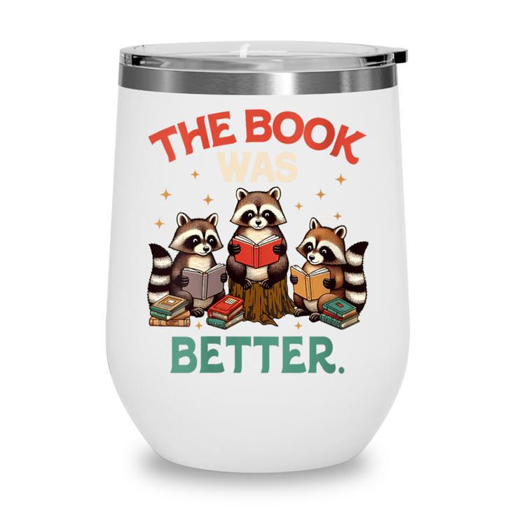 Book Lover Racoon Reading Bookish The Book Was Better Wine Tumbler