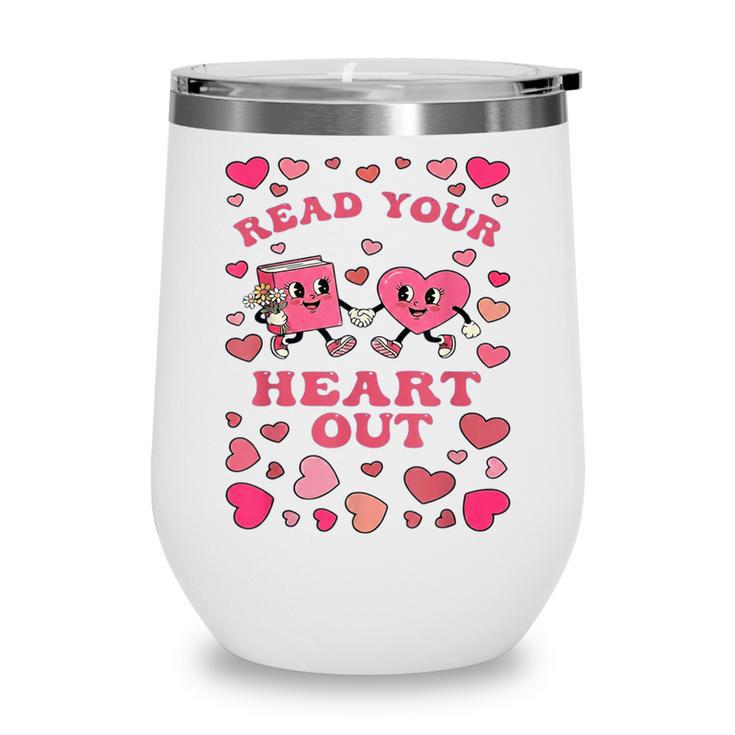 Book Lover Read Your Heart Out Teacher Valentines Wine Tumbler