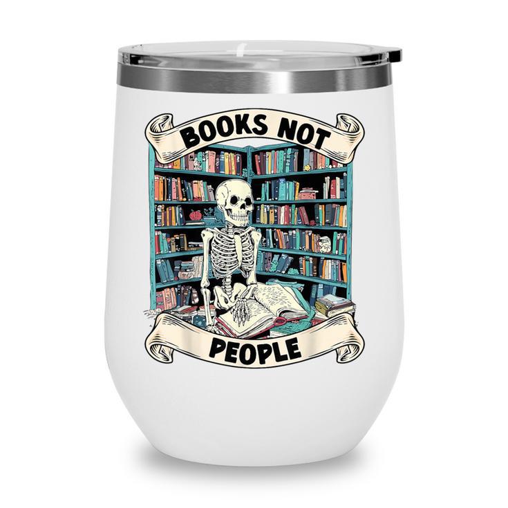 Book Lover Skeleton Reading Love Books Not People Wine Tumbler