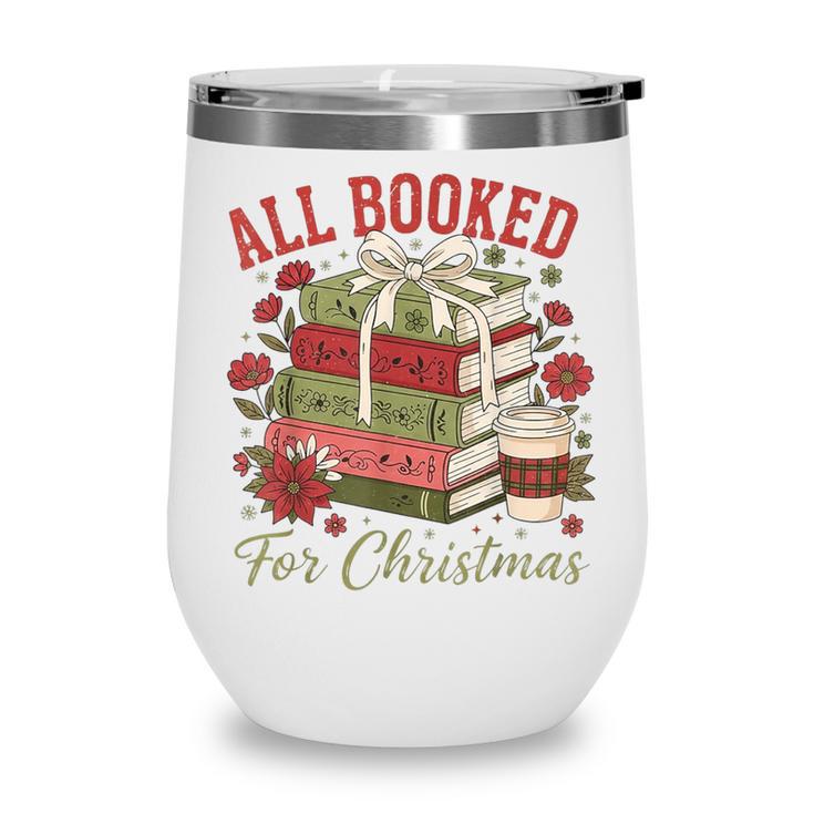 All Booked For Christmas Coquette Xmas Book Club Book Lovers Wine Tumbler