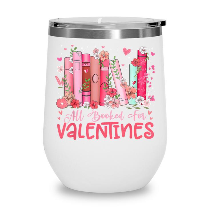 All Booked For Valentine Book Reading Women Girl Teacher Wine Tumbler