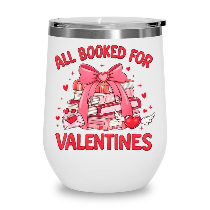 All Booked For Valentine Bow Books Lover Teacher Girl Women Wine Tumbler