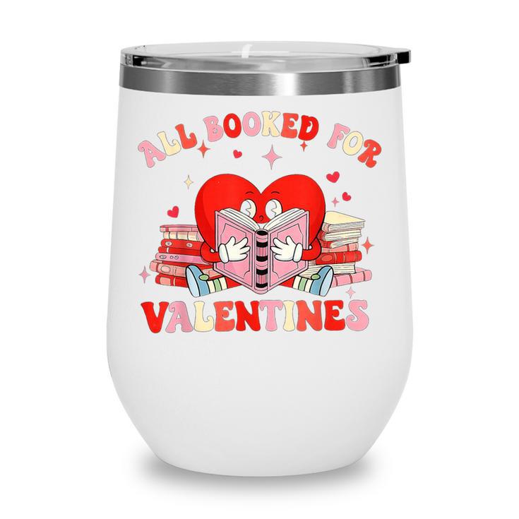 All Booked For Valentines Shirt Cute Book Lover Reading Wine Tumbler