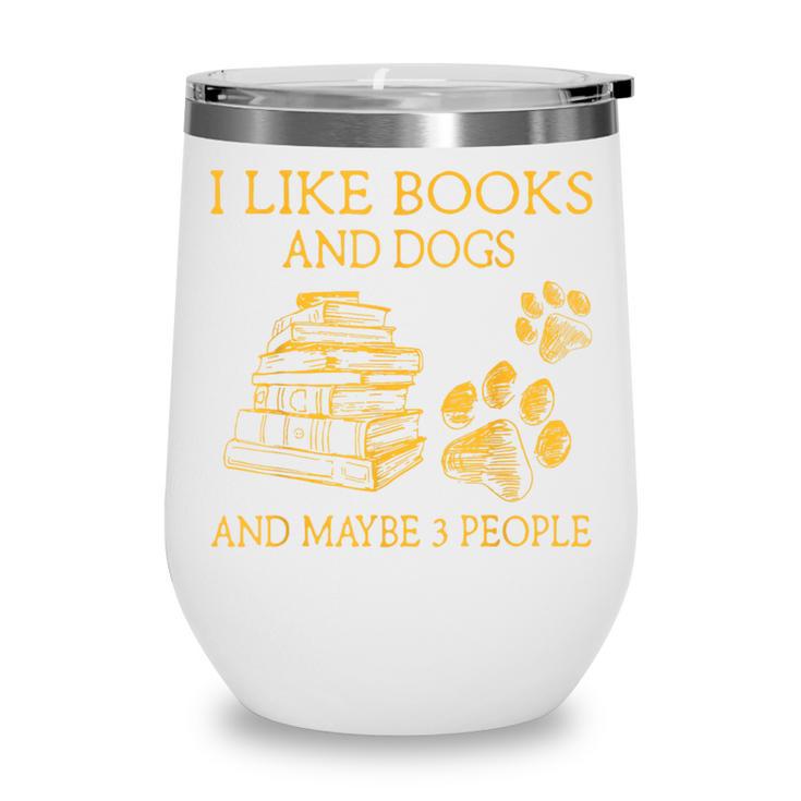 I Like Books And Dogs And Maybe 3 People Book Dog Lovers Men Women Wine Tumbler