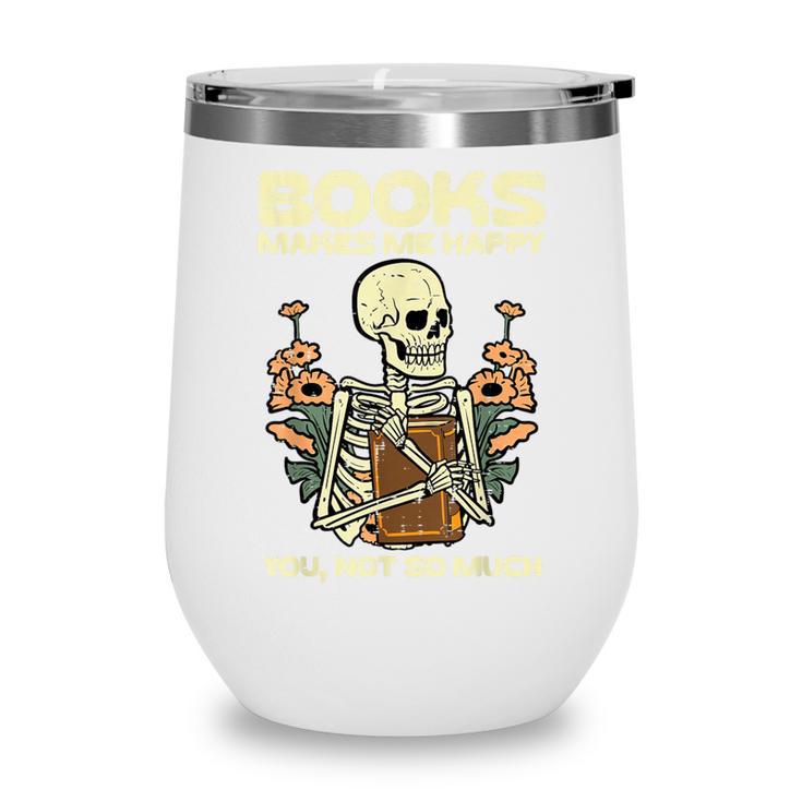 Books Make Me Happy Skeleton Read Reading Librarian Book Wine Tumbler