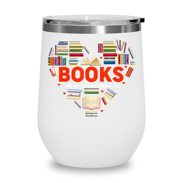 Books Heart Valentines Day Books Are My Love Language Wine Tumbler