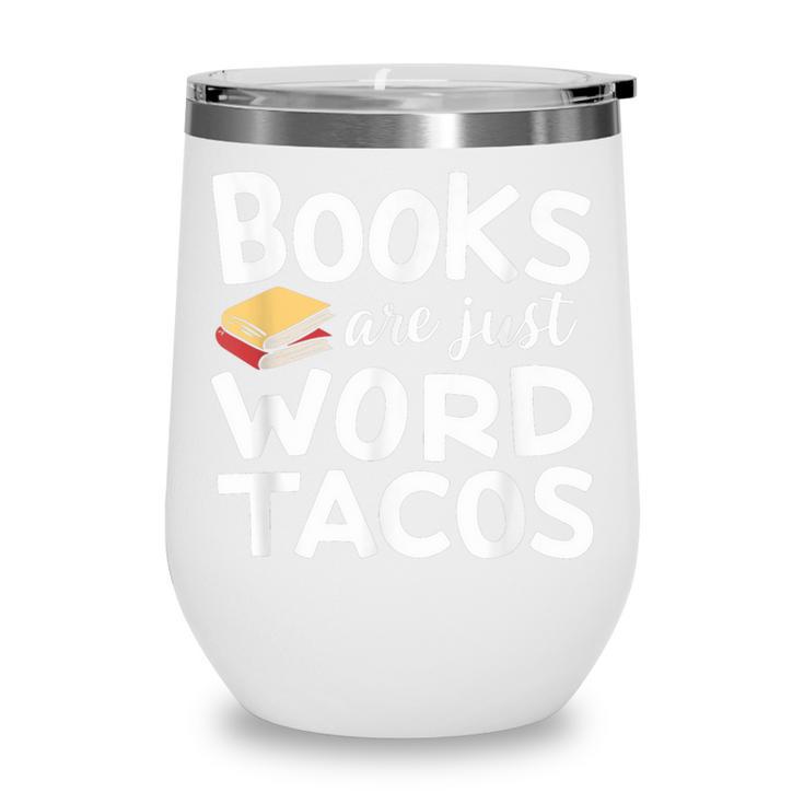 BOOKS ARE JUST WORD TACOS Wine Tumbler