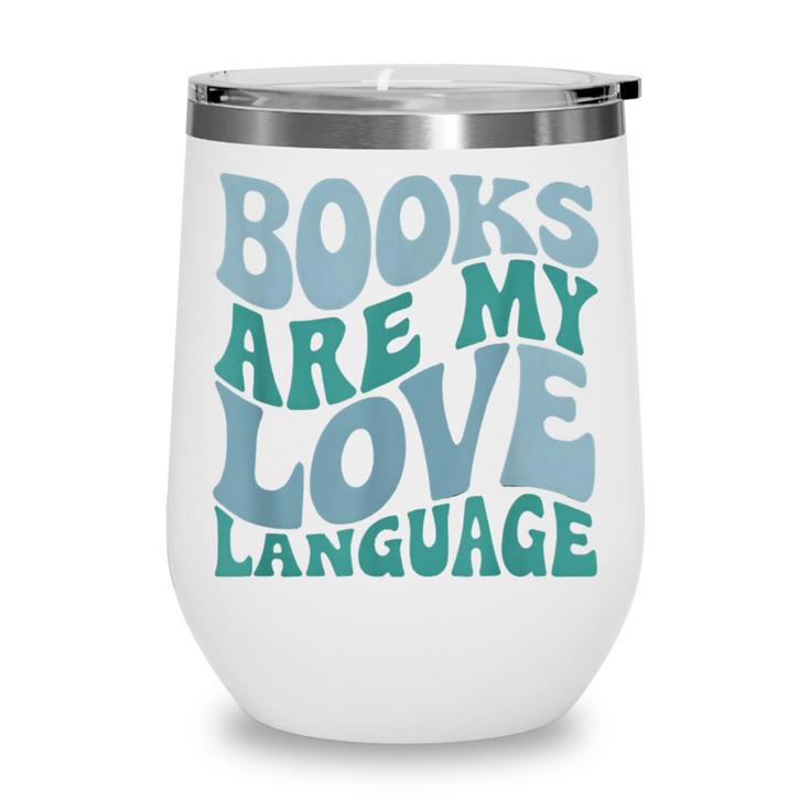 Books Are My Love Language Retro Book Quote Wine Tumbler