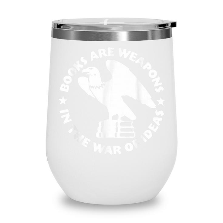 Books Are Weapons In The War Of Ideas Wine Tumbler